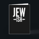 Funny Jewish Gift for Bat/Bar Mitzvah or Hanukkah Kaart<br><div class="desc">This Jewish gift is funny for anyone who is only a little Jewish or maybe just half Jewish. They can use this around Hanukkah or Christmas as a funny joke while everyone else has an ugly Christmas sweater. This funny Jewish gift says Jew Ish with arrows pointing to the ish,...</div>