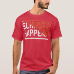Funny Jewish Yiddish Slang Schmutz Happens T-shirt<br><div class="desc">Grappig joods jodendom slang Schmutz gebeurt .</div>