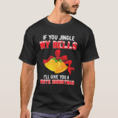 Funny Jingle My Bells kerstman Adult Humor Gezegde T-shirt (Voorkant)