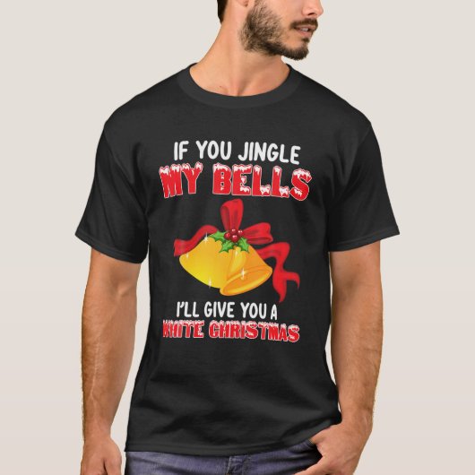 Funny Jingle My Bells kerstman Adult Humor Gezegde T-shirt (Voorkant)