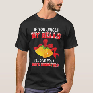 Funny Jingle My Bells kerstman Adult Humor Gezegde T-shirt