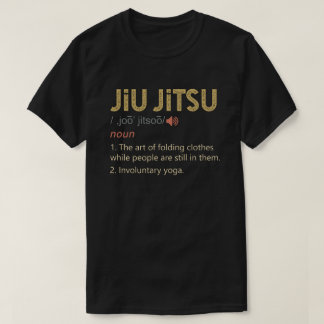 Funny Jiu Jitsu Definition BJJ MMA T-shirt