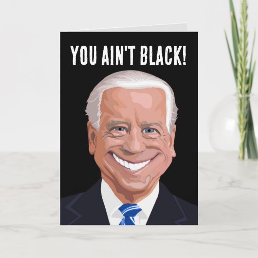 FUNNY JOE BIDEN, je bent niet zwart! BIRTHDAY-KAAR Kaart (Voorkant)