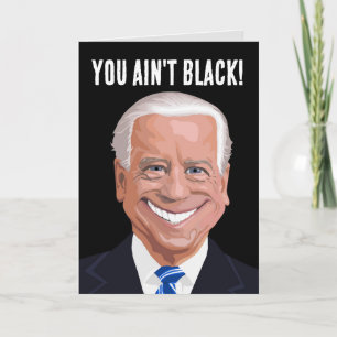 FUNNY JOE BIDEN, je bent niet zwart! BIRTHDAY-KAAR Kaart