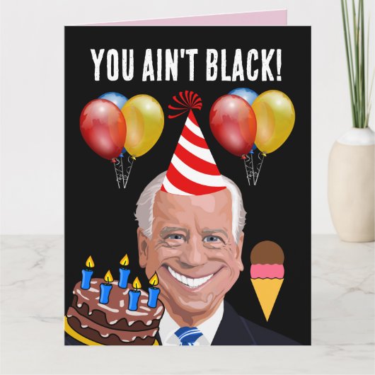 FUNNY JOE BIDEN, je bent niet zwart! BIRTHDAY-KAAR Kaart (Voorkant)