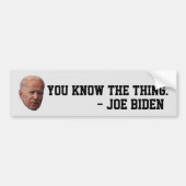 FUNNY JOE BIDEN JE WEET DE DINGEN BUMPERSTICKERS (Voorkant)