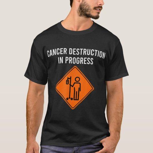 Funny Joke Chemo Day Cancer Destruction in Progres T-shirt (Voorkant)