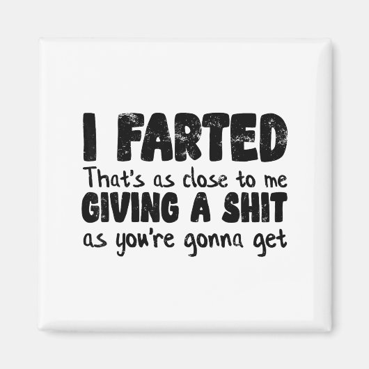 Funny Joke Meme , I Farted That's As Close To Givi Magneet (Voorkant)