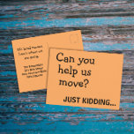 Funny Joke Plea voor het bevorderen van aankondigi Briefkaart<br><div class="desc">Dit is een simpel, minimalistisch tekstontwerp met twee lettertypen en een sassy sarcastisch en grappig grap aan de voorkant van een voering dat zegt: Kun je ons helpen bewegen? Grapje... op een levendige oranje achtergrond. De achterkant zegt: Maar we hebben het gemaakt! Gelieve te maken een nota van ons nieuwe...</div>