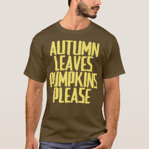 Funny Joke Sarcastic Autumn leves Pumpkins alsjebl T-shirt