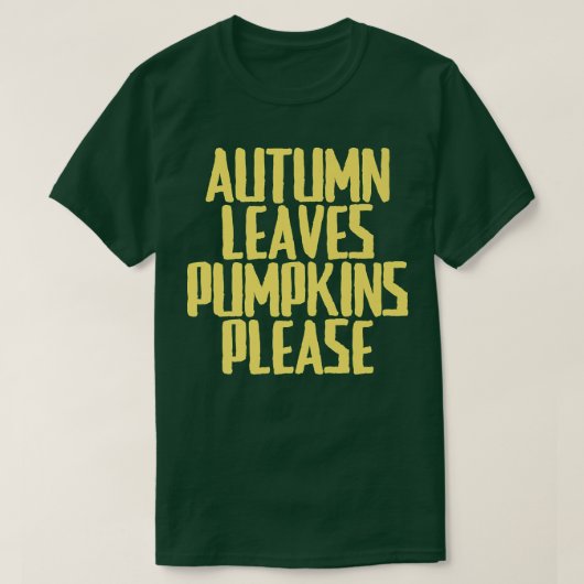 Funny Joke Sarcastic Autumn leves Pumpkins alsjebl T-shirt (Design voorkant)