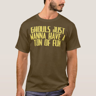 Funny Joke Sarcastic Ghouls wil alleen maar een to T-shirt