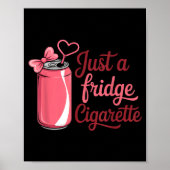 Funny Just A Fridge Cigarette Coquette Nk Bow  Poster (Voorkant)