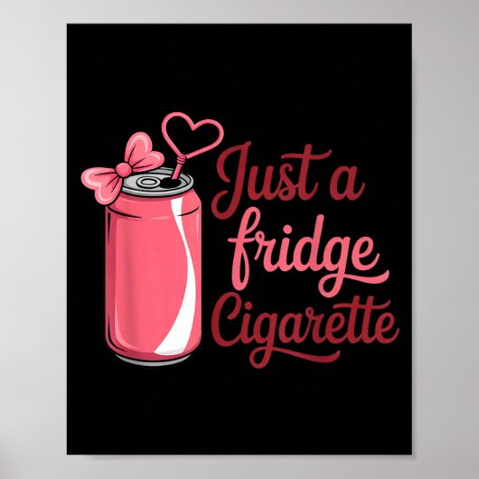 Funny Just A Fridge Cigarette Coquette Nk Bow  Poster (Voorkant)
