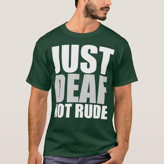 Funny Just doaf not Rude ASL Deaf awareness Aid T-shirt (Voorkant)