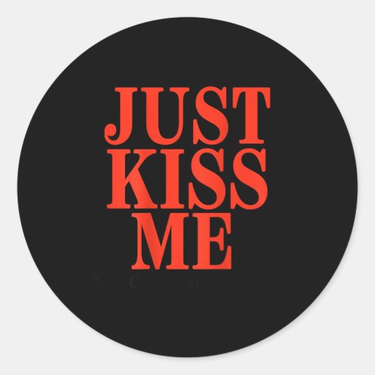 Funny Just Kiss Me We Can Talk Later Valentine's D Ronde Sticker (Voorkant)