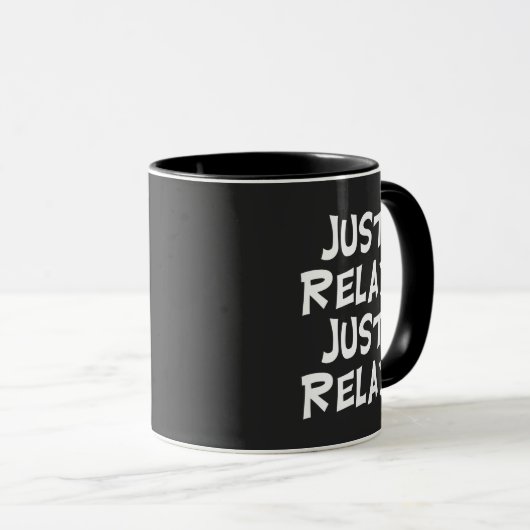 funny just relax just relax sarcastic design mok (Voorkant rechts)