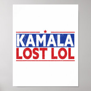 Funny Kamala verloor LOL Funny Anti Kamala voor Pr Poster