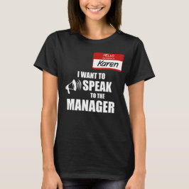 Funny Karen Name Badge Speak met manager T-shirt