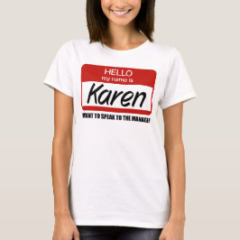 Funny Karen Name Badge Speak met manager T-Shirt