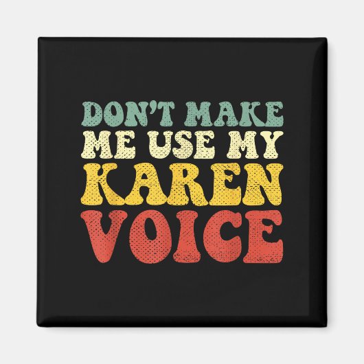 Funny Karen Shirts Meme Don't Make Me Use My Karen Magneet (Voorkant)