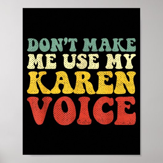 Funny Karen Shirts Meme Don't Make Me Use My Karen Poster (Voorkant)