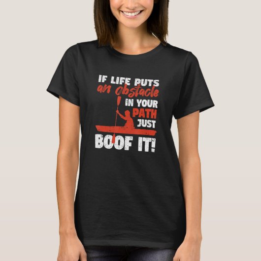 Funny Kayak Canoeing If Life Puts An Obstackle Jus T-shirt (Voorkant)