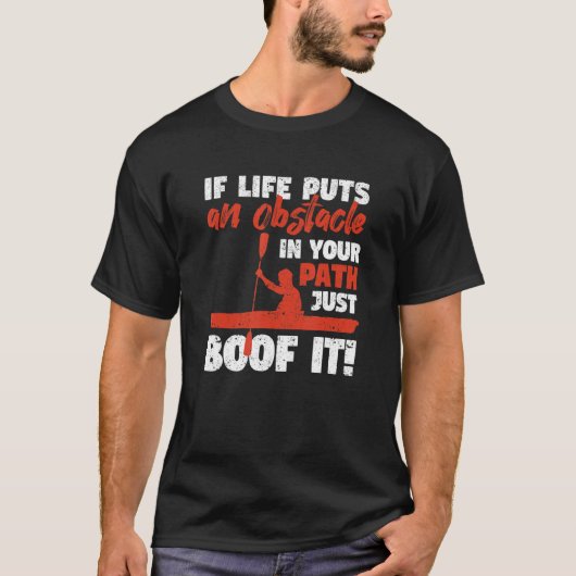 Funny Kayak Canoeing If Life Puts An Obstackle Jus T-shirt (Voorkant)