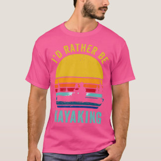 Funny Kayak Kayak Lover Gifts Kayaking Kayaking Gi T-shirt
