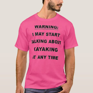 Funny Kayaking Gift For Men Women  T-shirt