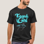 Funny Kayaking Gift for Women Cool Kayak Girl Padd T-shirt (Voorkant)