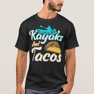 Funny Kayaks en Tacos Lover Gift Tacos Kayaks T-shirt
