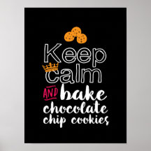 Funny Keep Calm and Bake Chocolate Chip Cookies