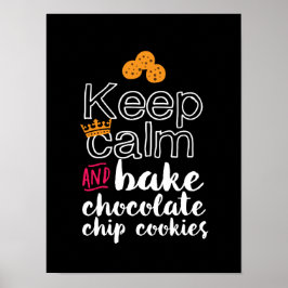 Funny Keep Calm and Bake Chocolate Chip Cookies Poster