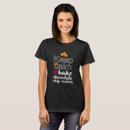 Funny Keep Calm and Bake Chocolate Chip Cookies T-shirt