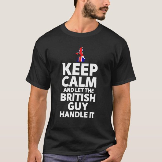 Funny Keep Calm And Let The British Guy Handle It T-shirt (Voorkant)