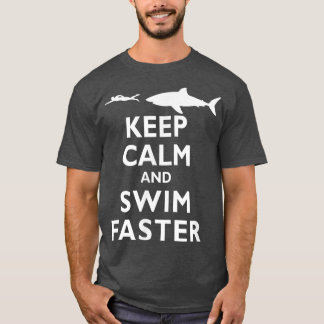 Funny Keep Calm and Swim Faster Shark Swimming Swi T-shirt