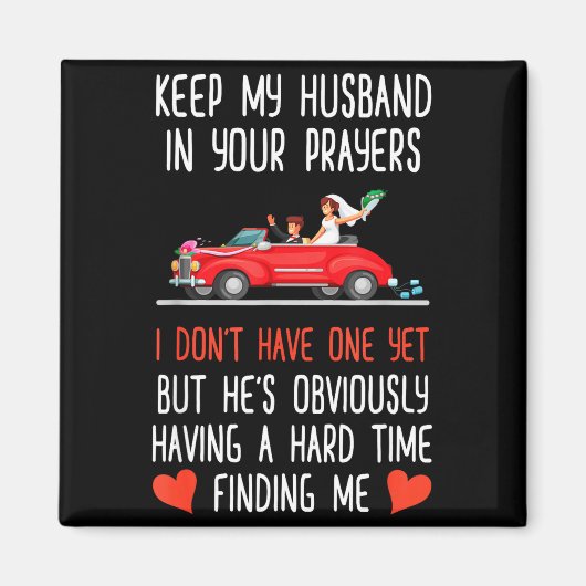 Funny Keep My Husband In Your Prayers I Don't Have Magneet (Voorkant)