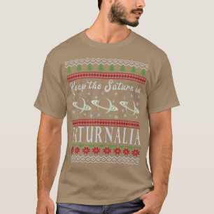 Funny Keep the Saturn in Saturnalia - Christmas T-shirt