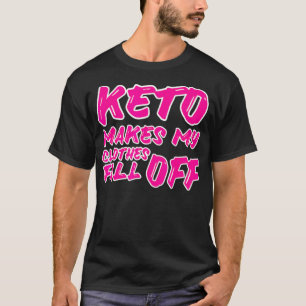 Funny Keto Maakt Mijn Kleding Herfst Off Keto Diet T-shirt