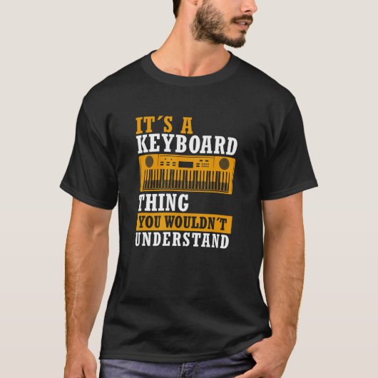 Funny Keyboard Thans Gezegde Keyboard Player Piano T-shirt (Voorkant)