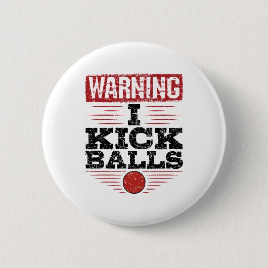 Funny Kickball Warning I Kick Balls Ronde Button 5,7 Cm (Voorkant)