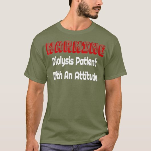 Funny Kidney Dialysis Patiënt met een houding T T-shirt (Voorkant)