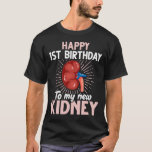Funny Kidney Transplant Jubileum T-shirt<br><div class="desc">Vrolijk 1 verjaardag op mijn nieuwe nier. Perfect idee voor iemand die een ontvanger van een niertransplantatie is en zijn eerste nierverjaardag wil vieren.</div>