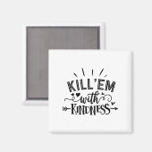 Funny Kill'em With Kindness Motivational Woman  Magneet (Voorkant / Achterkant)