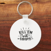 Funny Kill'em With Kindness Motivational Woman  Sleutelhanger (Voorkant)