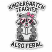 Funny Kindergarten Teacher Raccoon Also Feral Sticker (Voorkant)