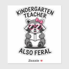 Funny Kindergarten Teacher Raccoon Also Feral Sticker