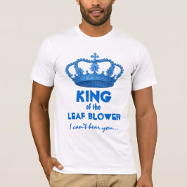 Funny King of the Leaf Blower Crown V25J T-shirt
