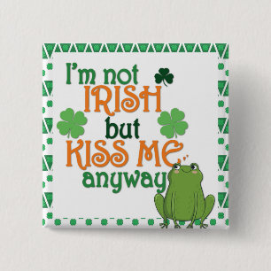 Funny Kiss Ik ben geen Ierse St Patricks Day Vierkante Button 5,1 Cm
